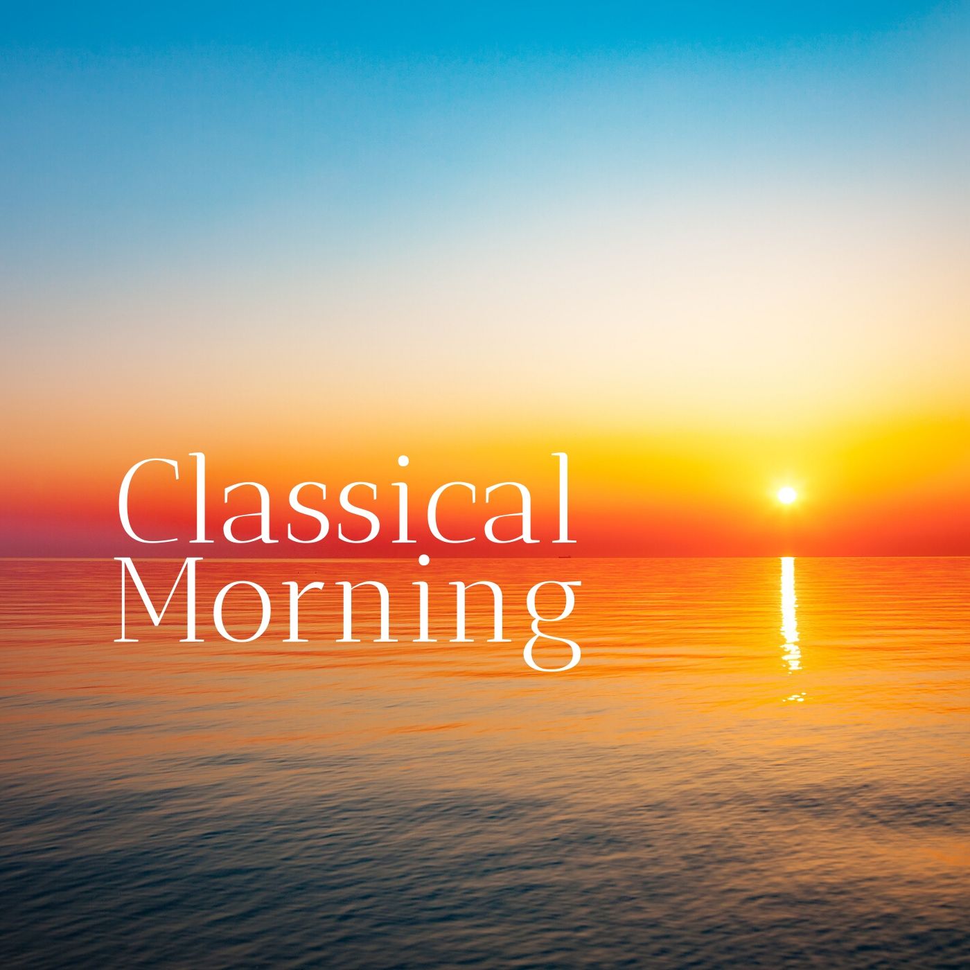 Classical Morning: Relaxing, Uplifting Classical Music